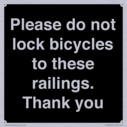 please-do-not-lock-bicycles-to-these-railings-thank-you~